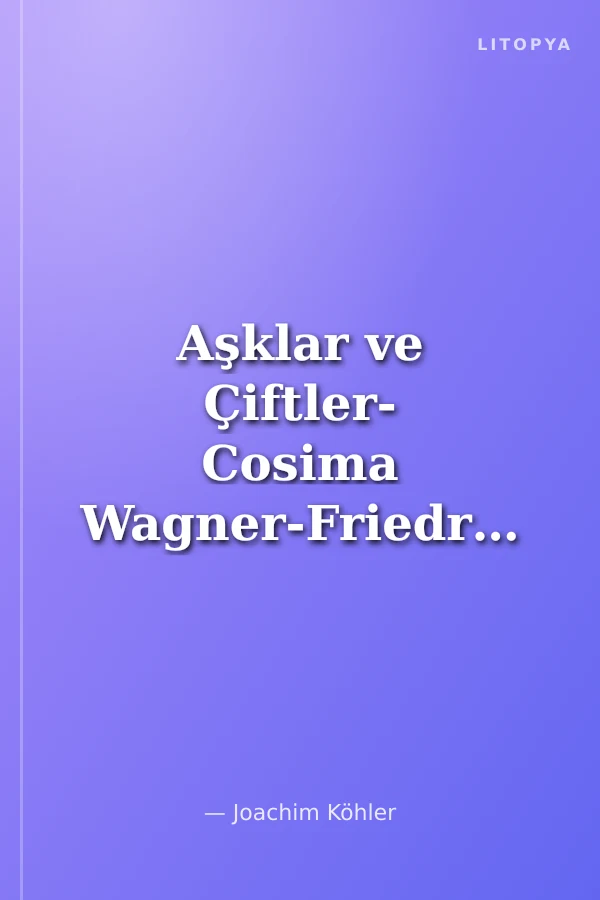 Aşklar ve Çiftler- Cosima Wagner-Friedrich Nietzsche