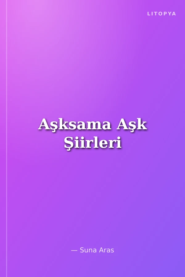 Aşksama Aşk Şiirleri