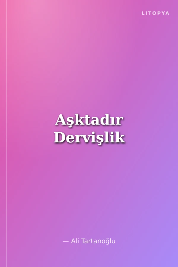 Aşktadır Dervişlik