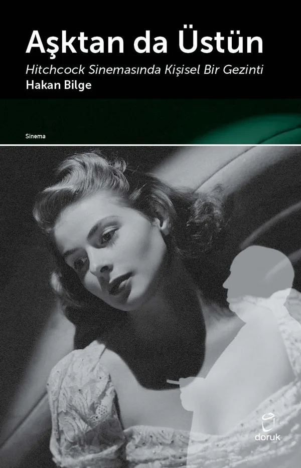 Aşktan da Üstün Hitchcock Sinemasında Kişisel Bir Gezinti