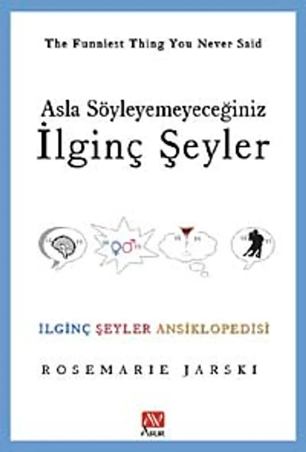 Asla Söyleyemeyeceğiniz İlginç Şeyler