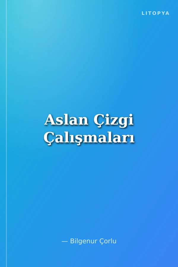 Aslan Çizgi Çalışmaları