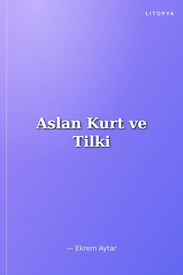 Aslan Kurt ve Tilki