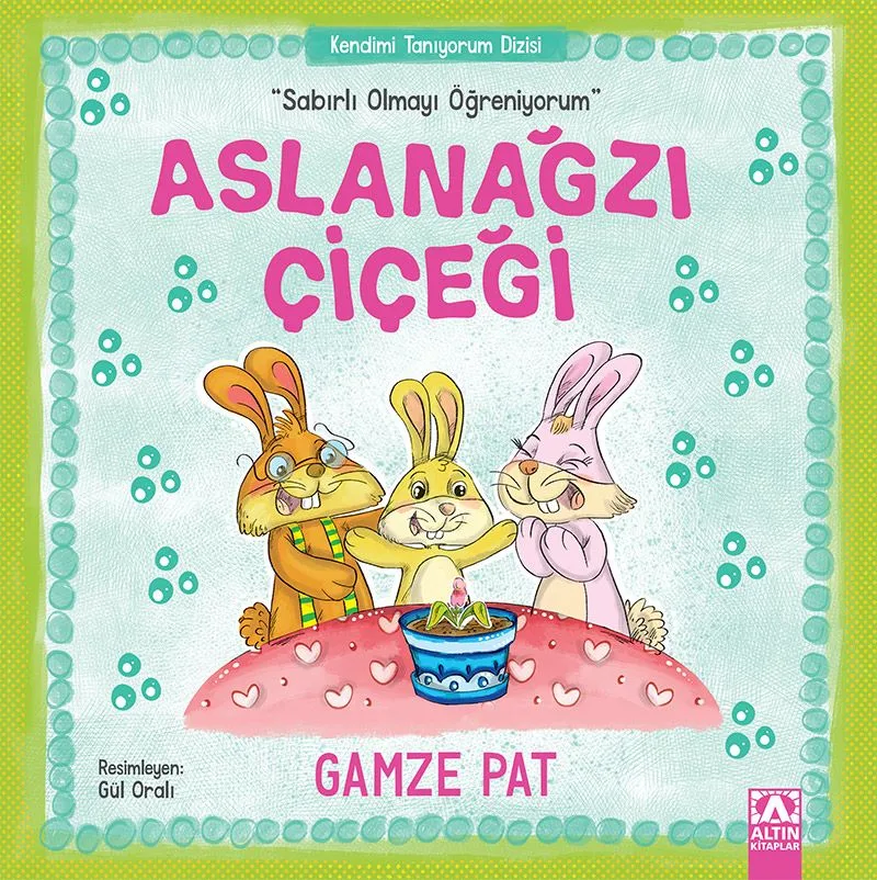 Aslanağzı Çiçeği / Sabırlı Olmayı Öğreniyorum
