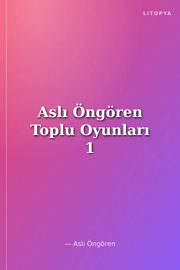 Aslı Öngören Toplu Oyunları 1