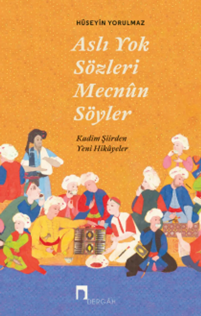 Aslı Yok Sözleri Mecnun Söyler Kadim Şiirden Yeni Hikayeler