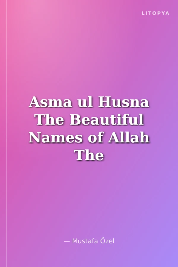 Asma ul Husna The Beautiful Names of Allah The Verses of Supplication in The Qur'an