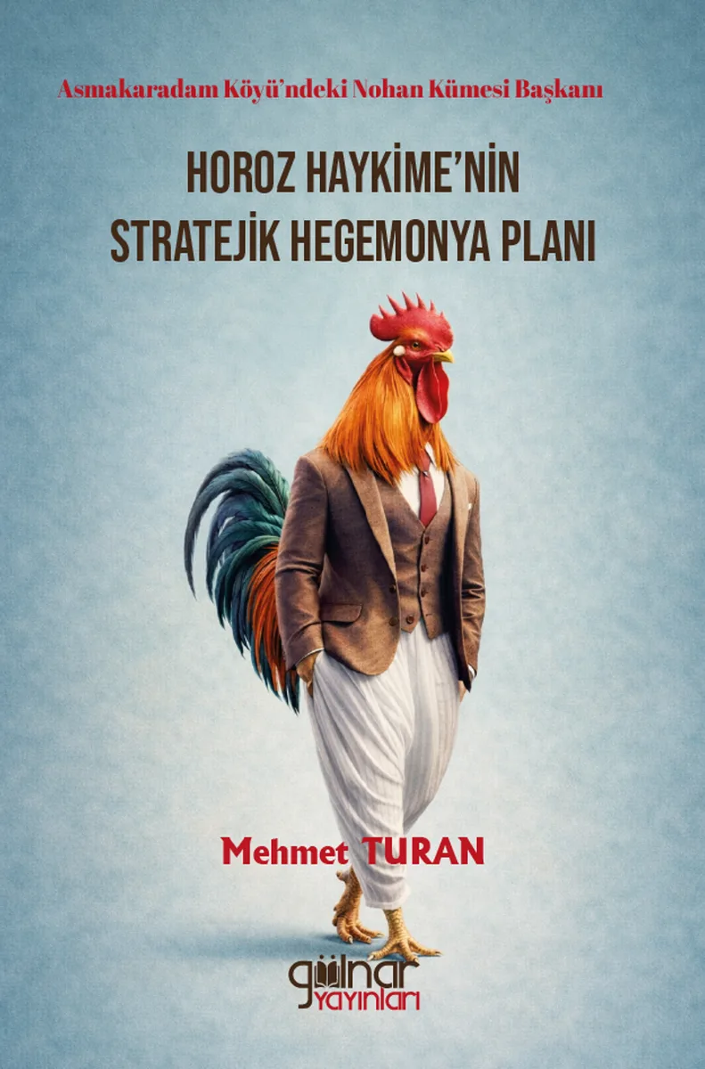 Asmakaradam Köyü'ndeki Nohan Kümesi Başkanı Horoz Haykime'nin Stratejik Hegemonya Planı