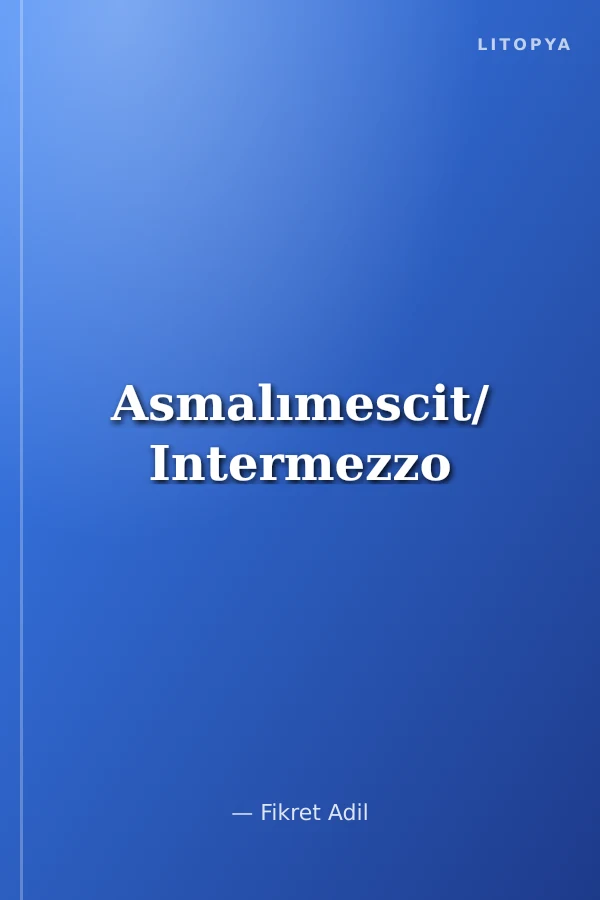 Asmalımescit/ Intermezzo