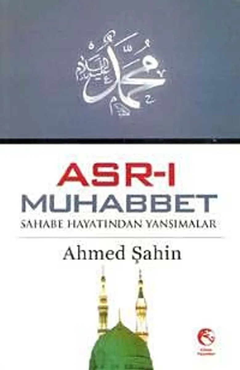 Asr-ı Muhabbet Sahabe Hayatından Yansımalar