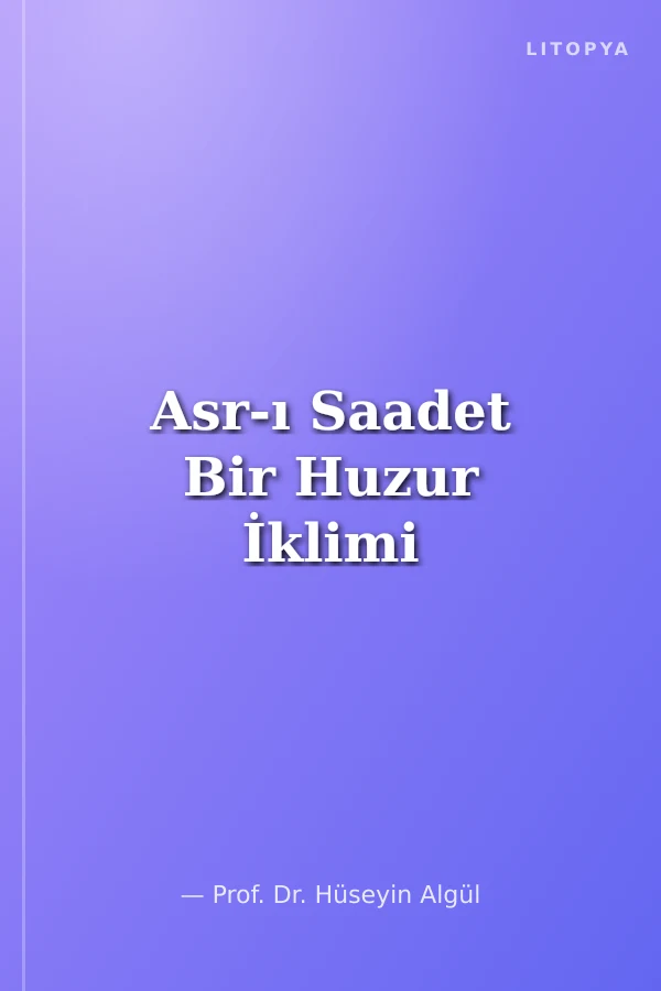 Asr-ı Saadet Bir Huzur İklimi