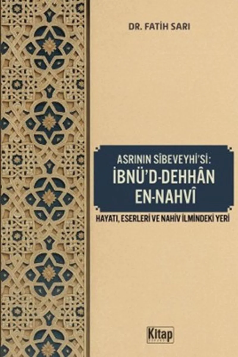 Asrının Sibeveyhi'si İbnü'd Dehhan En Nahvi (Hayatı Eserleri ve Nahiv İlmindeki Yeri)