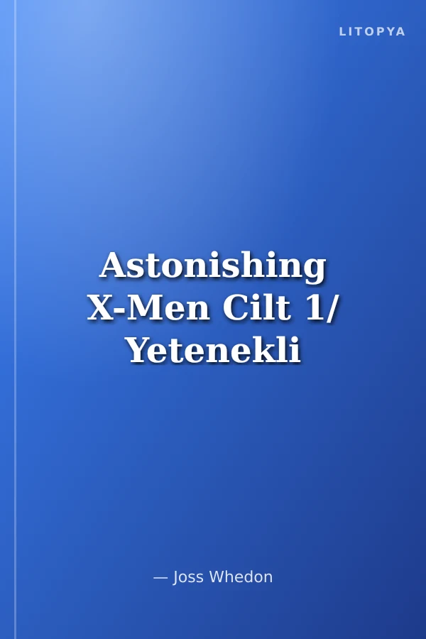 Astonishing X-Men Cilt 1/ Yetenekli