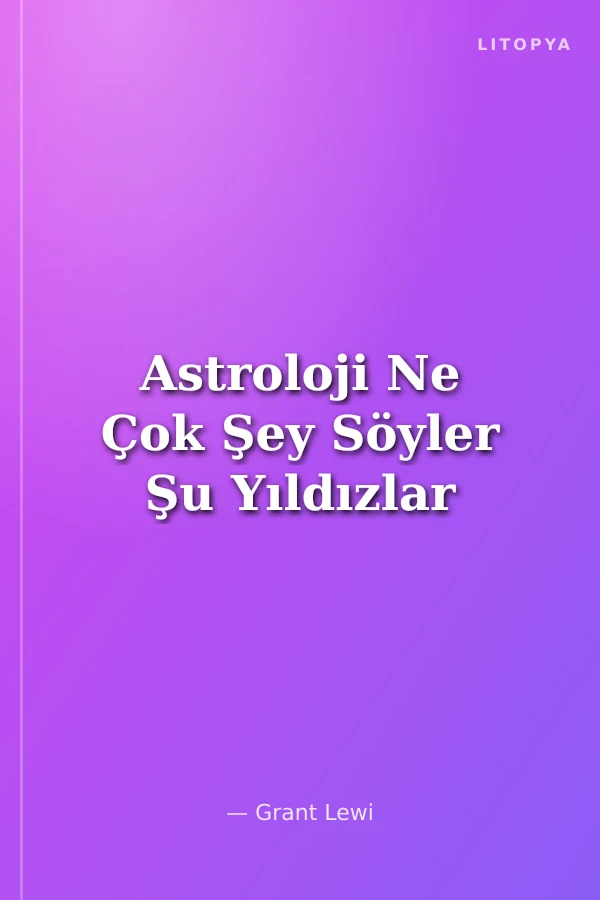 Astroloji Ne Çok Şey Söyler Şu Yıldızlar