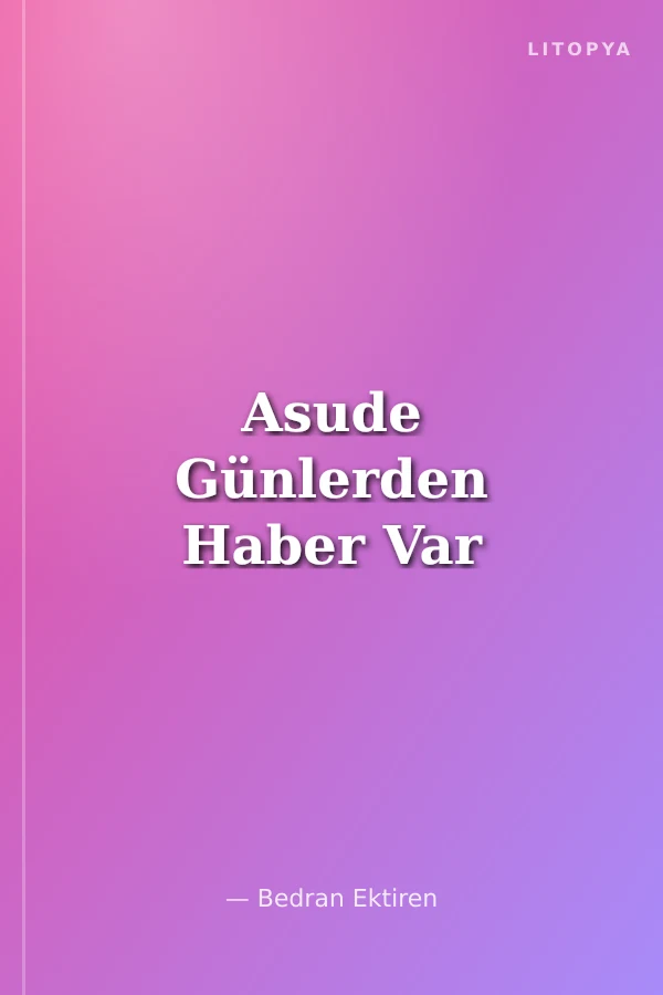 Asude Günlerden Haber Var