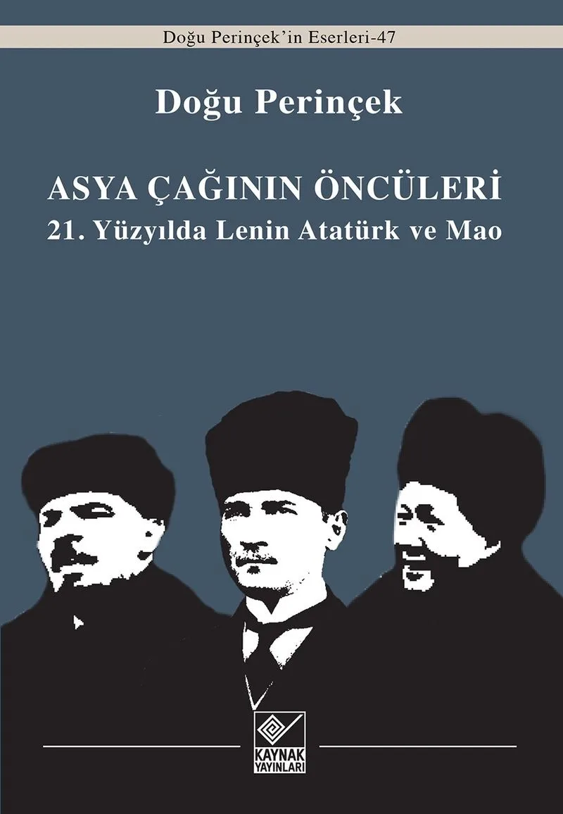 Asya Çağınının Öncüleri 21. Yüzyılda Lenin Atatürk ve Mao