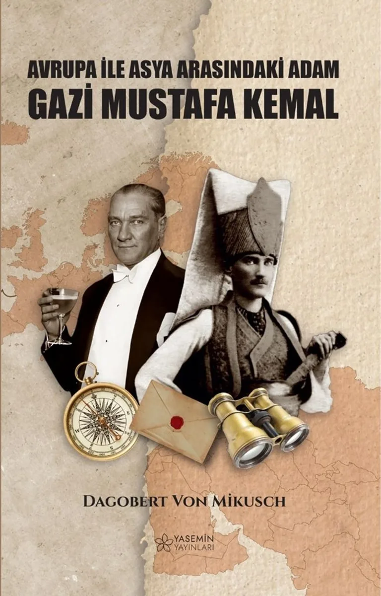 Asya İle Avrupa Arasındaki Adam Gazi Mustafa Kemal
