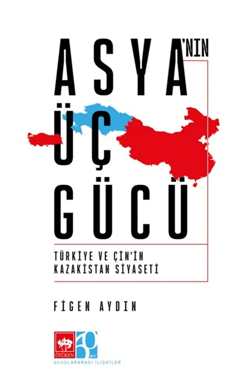 Asya'nın Üç Gücü Türkiye ve Çin'in Kazakistan Siyaseti