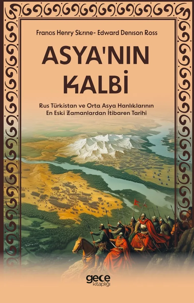 Asyanın Kalbi Rus Türkistan ve Orta Asya Hanlıklarının En Eski Zamanlardan İtibaren Tarihi