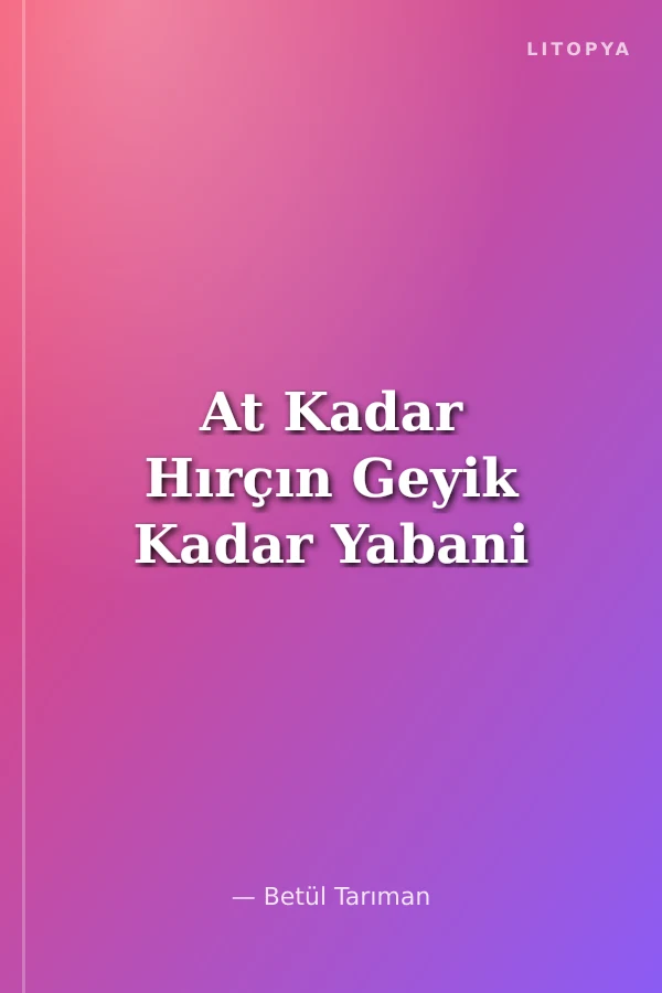 At Kadar Hırçın Geyik Kadar Yabani