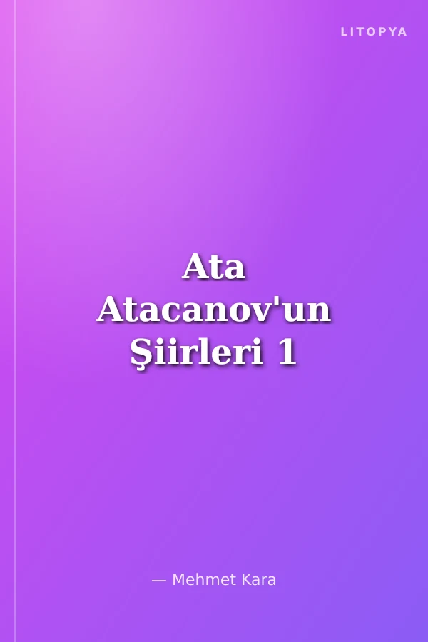 Ata Atacanov'un Şiirleri 1