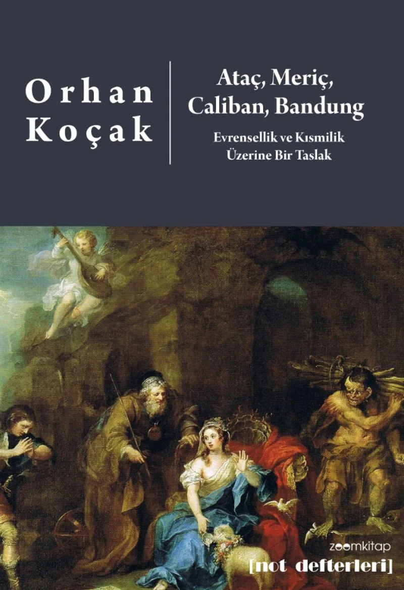 Ataç, Meriç, Caliban, Bandung Evrensellik ve Kısmilik Üzerine Bir Taslak