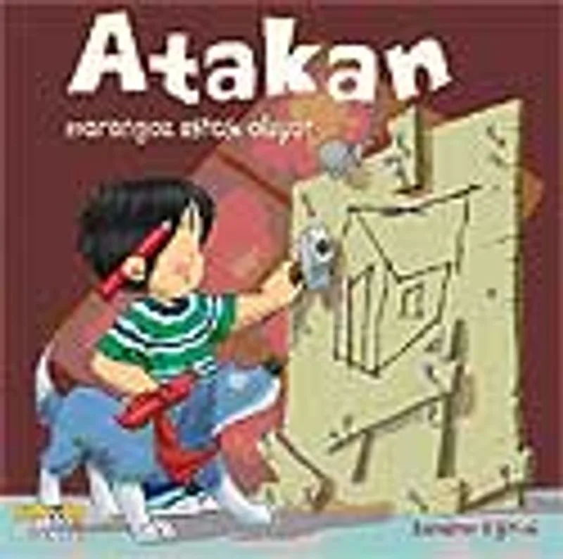 Atakan Marangoz Ustası Oluyor (Ciltsiz)