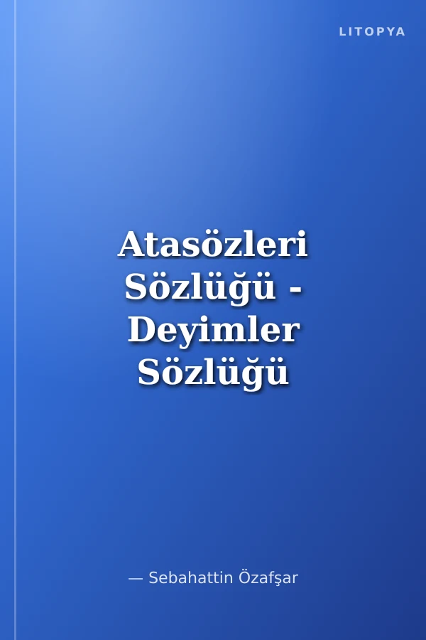 Atasözleri Sözlüğü - Deyimler Sözlüğü