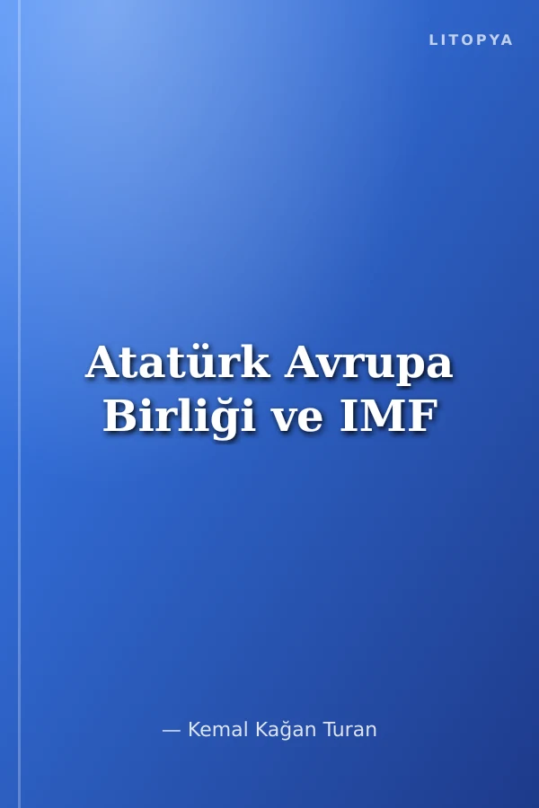 Atatürk Avrupa Birliği ve IMF