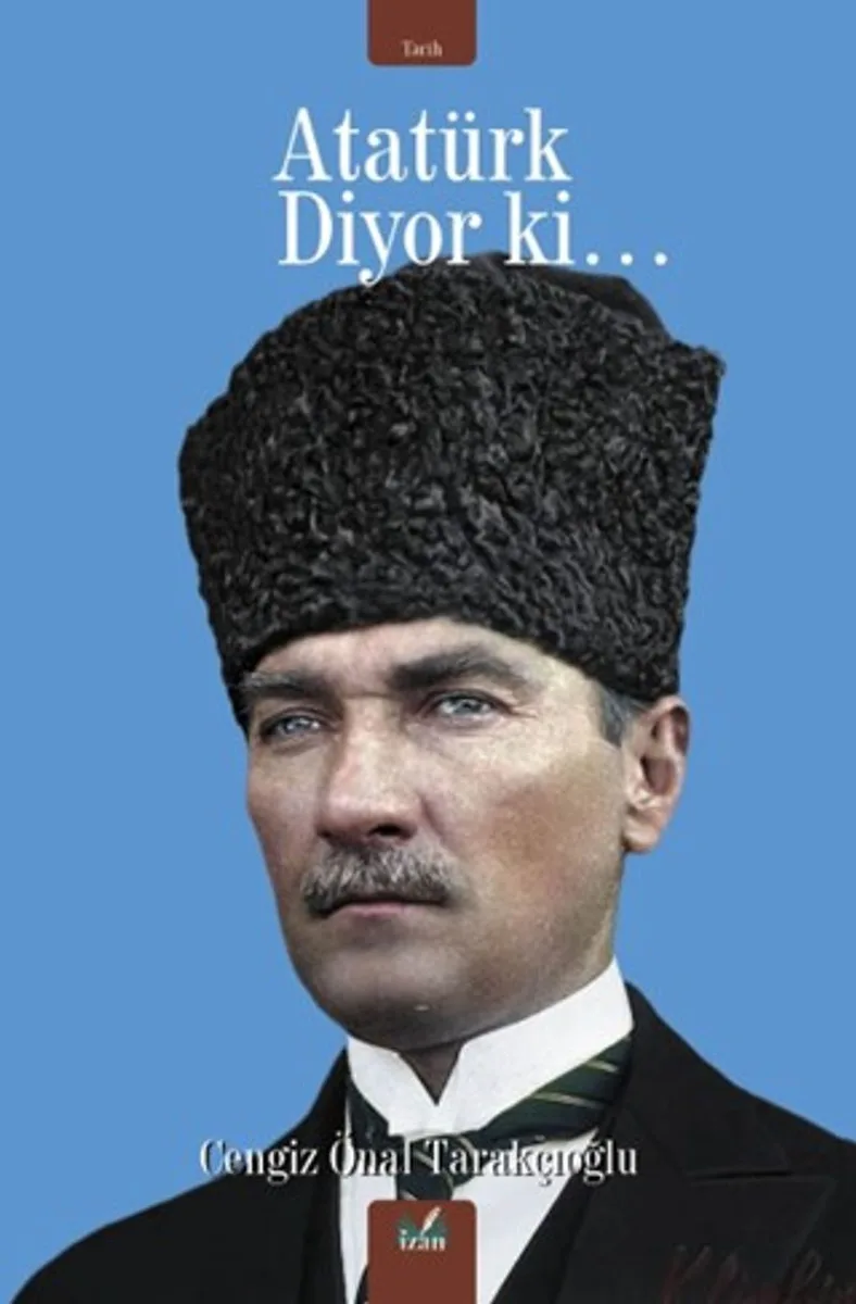 Atatürk Diyor Ki&hellip;