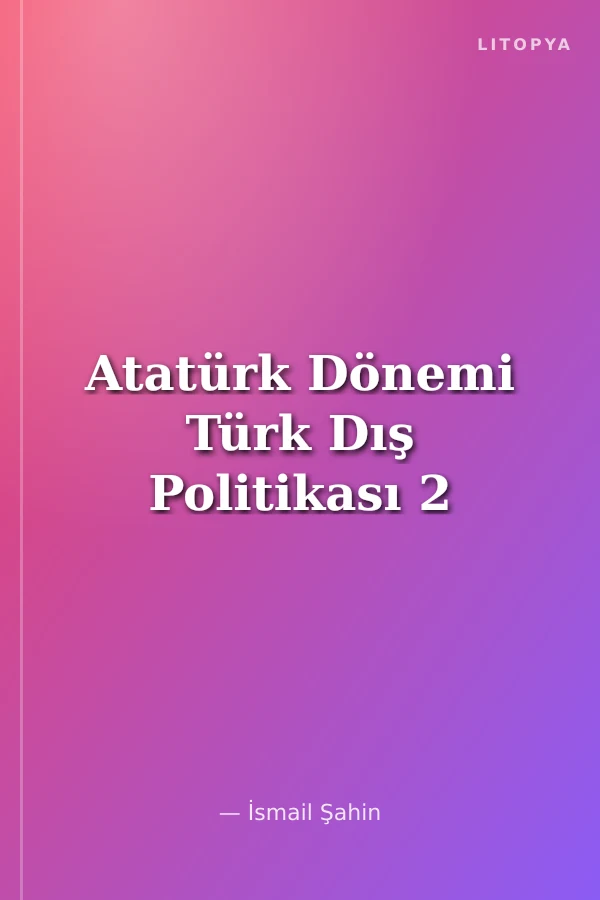 Atatürk Dönemi Türk Dış Politikası 2