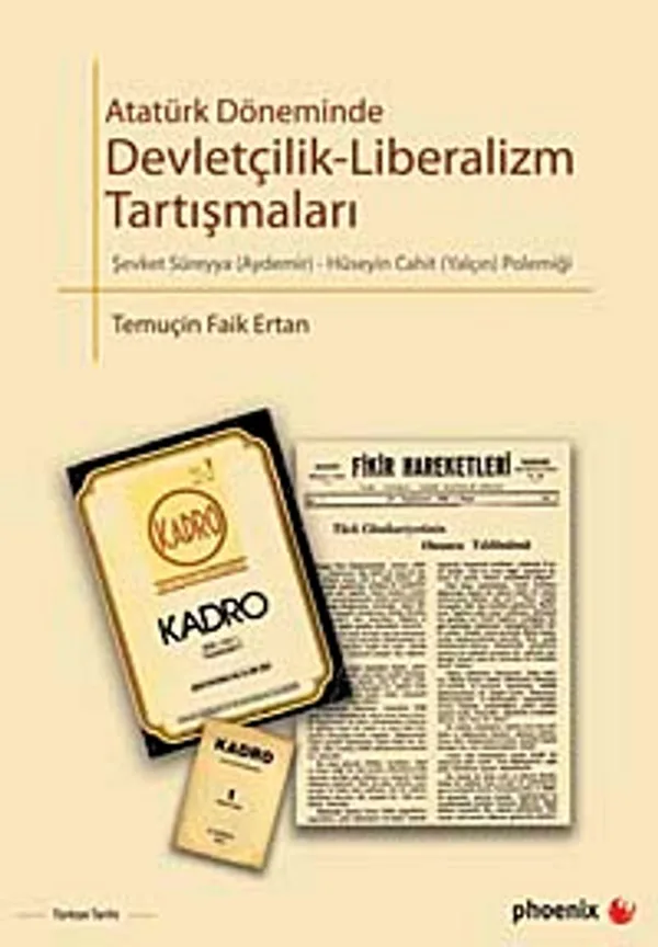 Atatürk Döneminde Devletçilik-Liberalizm Tartışmaları Şevket Süreyya Aydemir-Hüseyin Cahit Yalçın Polemiği
