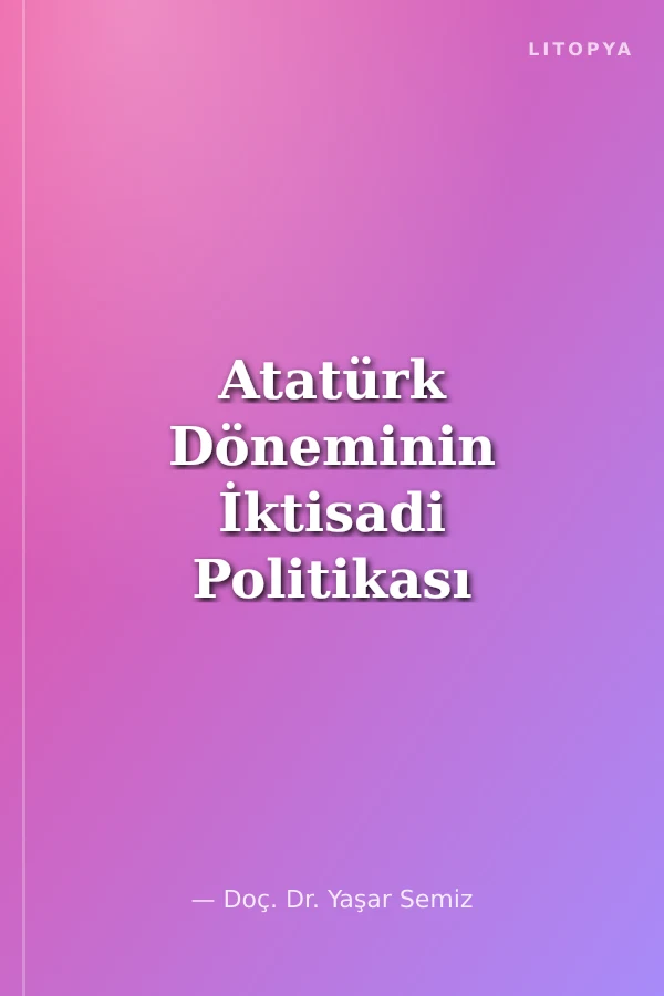 Atatürk Döneminin İktisadi Politikası (2-A-16)