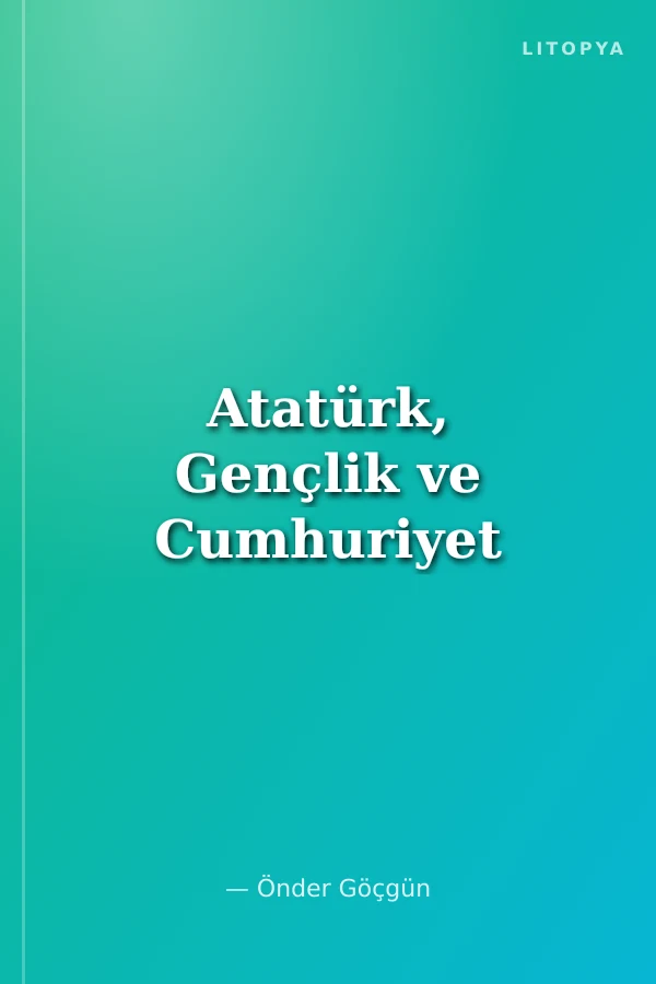 Atatürk, Gençlik ve Cumhuriyet
