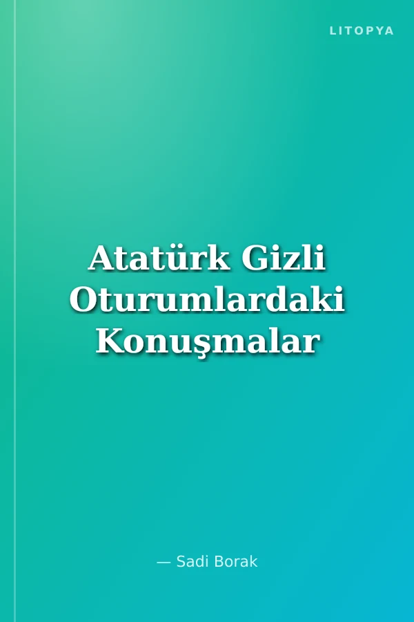 Atatürk Gizli Oturumlardaki Konuşmalar