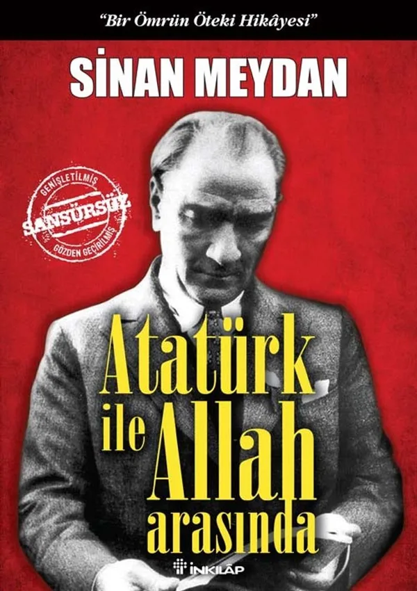 Atatürk ile Allah Arasında (Ciltli) Bir Ömrün Öteki Hikayesi
