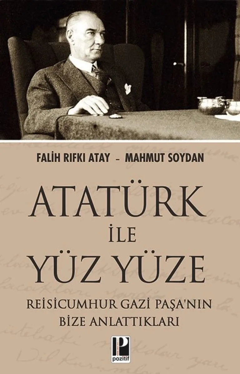 Atatürk İle Yüz Yüze Reisicumhur Gazi Paşa'nın Bize Anlattıkları