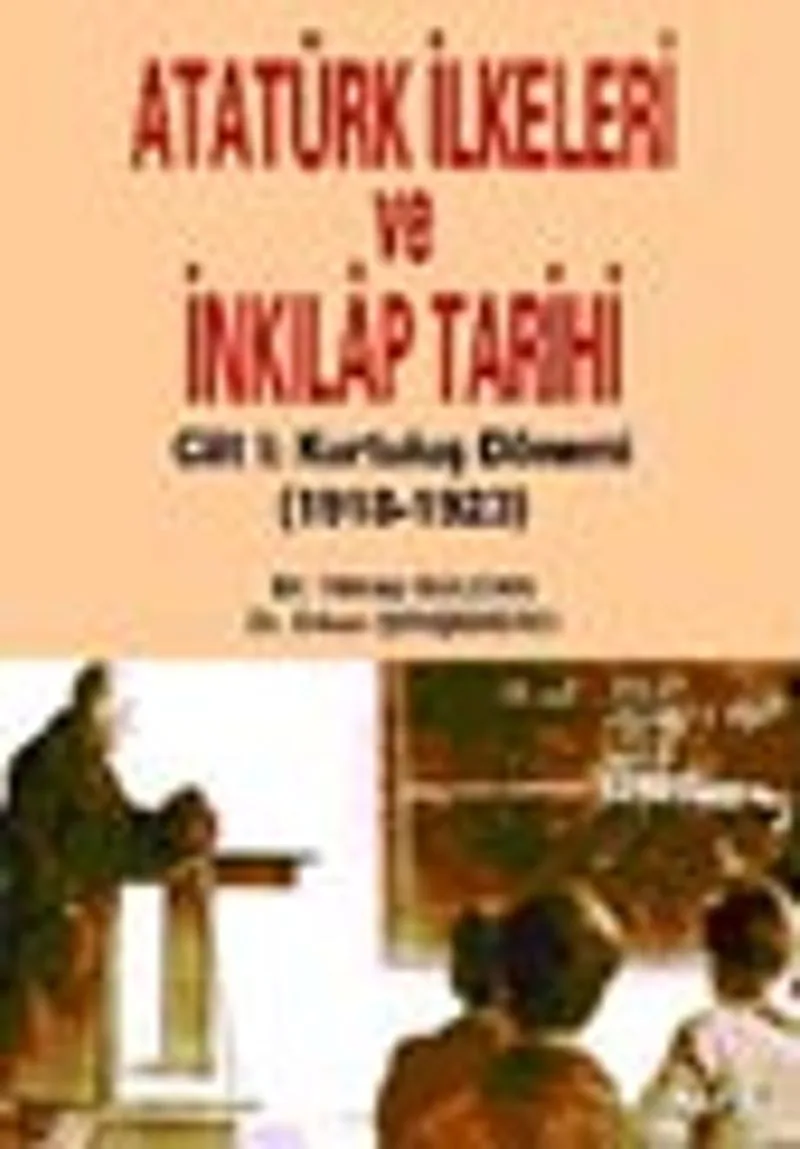Atatürk İlkeleri ve İnkılap Tarihi Cilt 1: Kurtuluş Dönemi (1918 &ndash;1923)