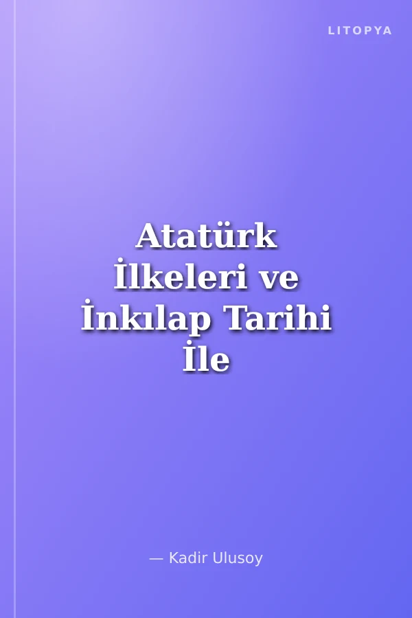 Atatürk İlkeleri ve İnkılap Tarihi İle Atatürkçülük Konularının Öğretimi