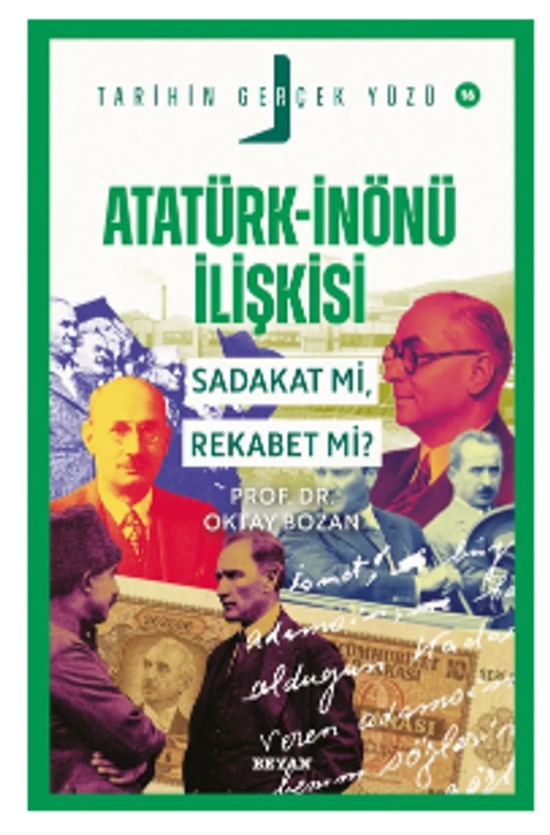 Atatürk- İnönü İlişkisi / Sadakat mı, Rekabet mi?