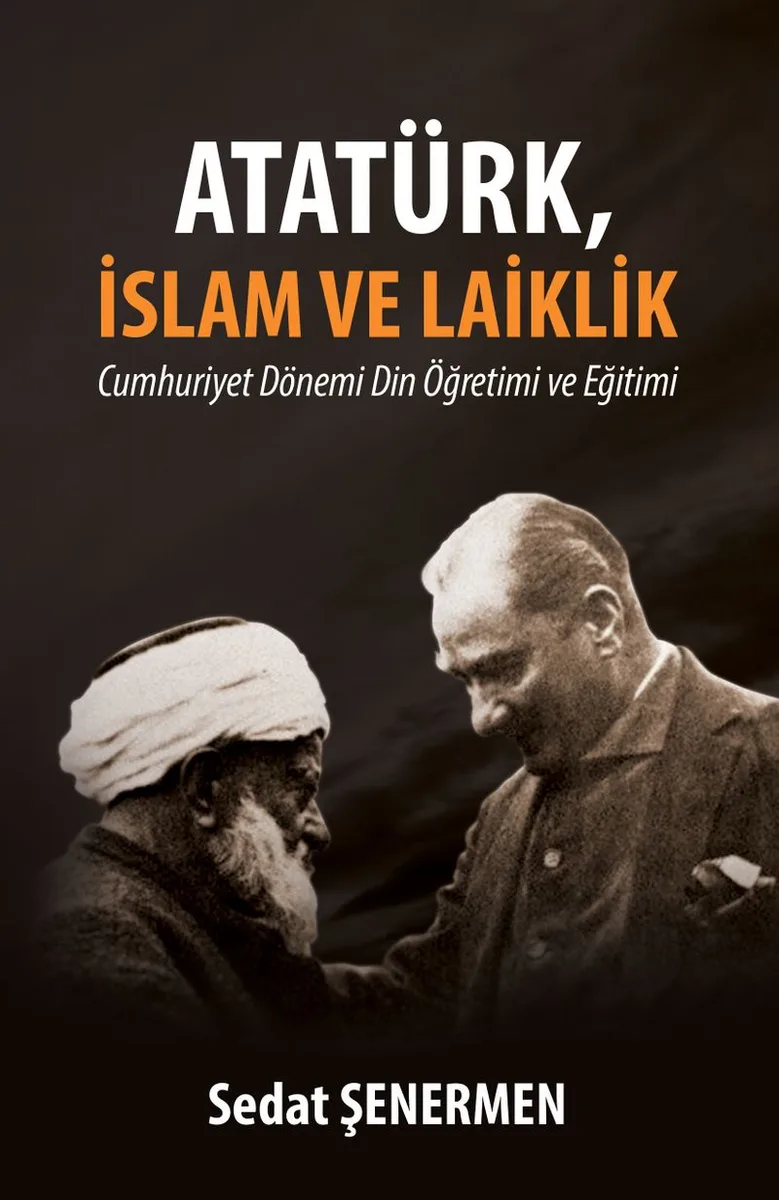 Atatürk, İslam ve Laiklik Cumhuriyet Dönemi Din Öğretimi ve Eğitimi