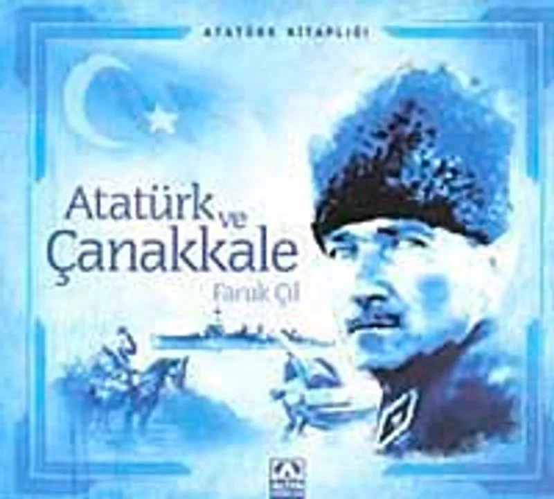 Atatürk Kitaplığı: Atatürk ve Çanakkale