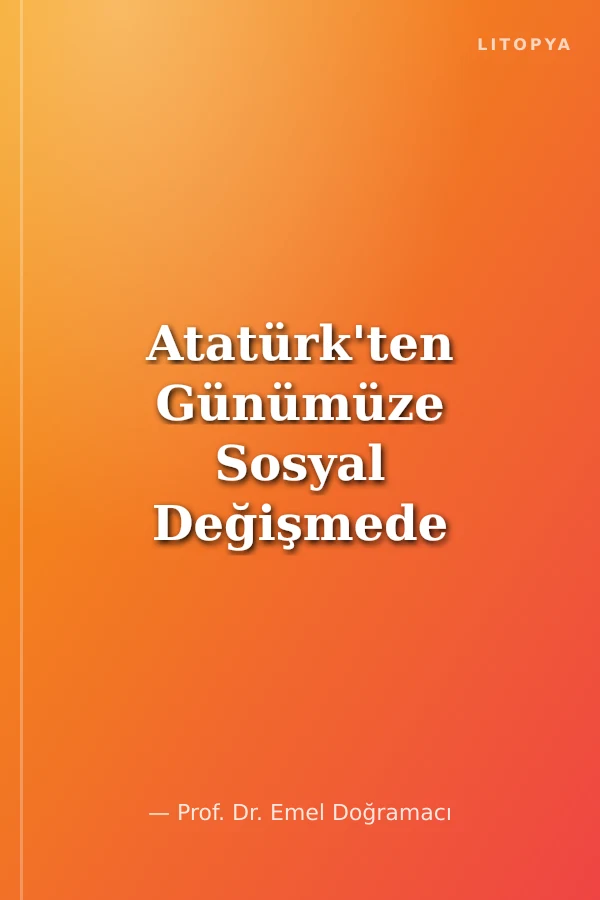 Atatürk'ten Günümüze Sosyal Değişmede Türk Kadını