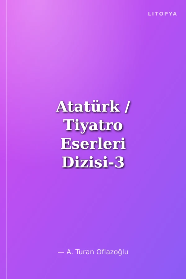 Atatürk / Tiyatro Eserleri Dizisi-3