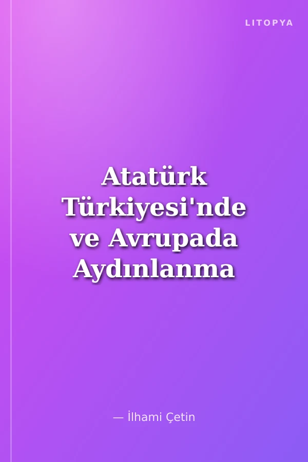 Atatürk Türkiyesi'nde ve Avrupada Aydınlanma