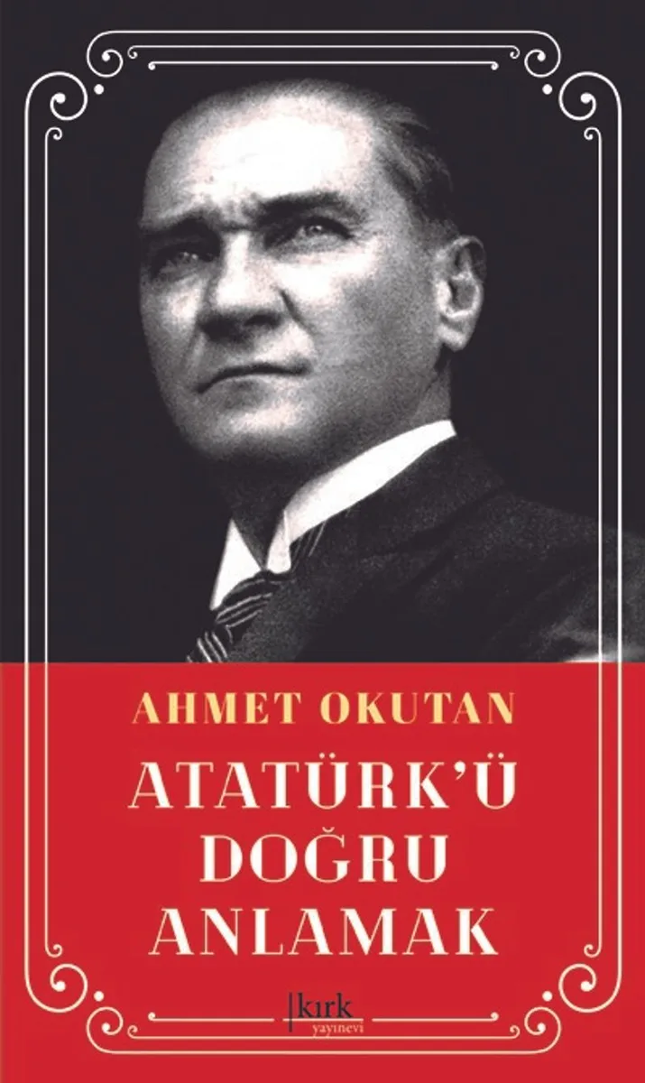 Atatürk'ü Doğru Anlamak