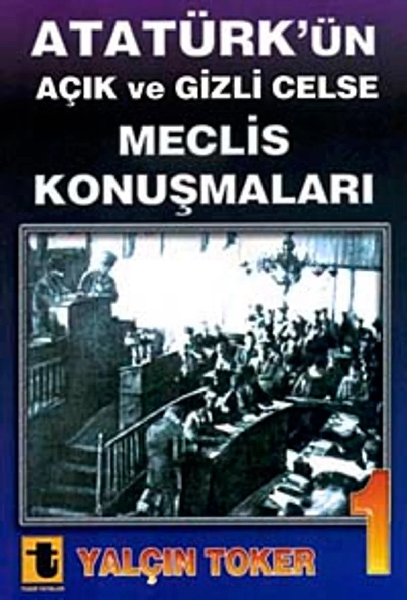 Atatürk'ün Açık ve Gizli Celse Meclis Konuşmaları-1