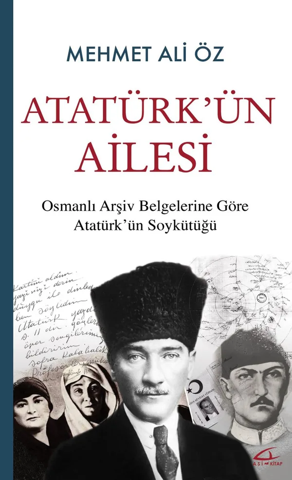 Atatürk'ün Ailesi Osmanlı Arşiv Belgelerine Göre Atatürk'ün Soykütüğü