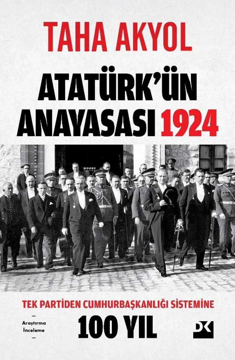 Atatürk'ün Anayasası 1924 Tek Partiden Cumhurbaşkanlığı Sistemine 100 Yıl