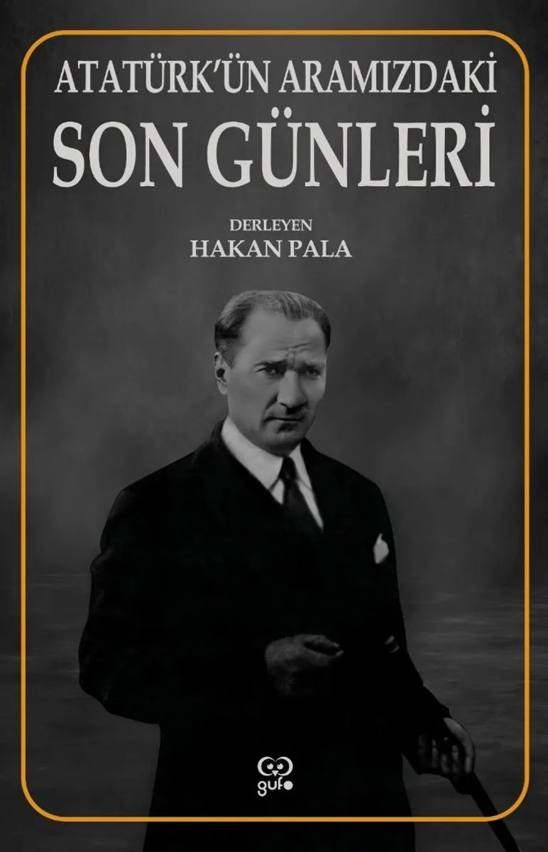 Atatürk'ün Aramızdaki Son Günleri